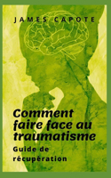 Comment faire face à un trau-matisme