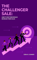 Challenger Sale: Aims To Help Individuals Increase Their Sales