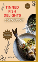 Tinned Fish Delights Cookbook 2024