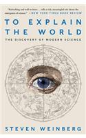 To Explain the World: The Discovery of Modern Science