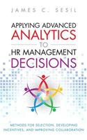 Applying Advanced Analytics to HR Management Decisions: Methods for Selection, Developing Incentives, and Improving Collaboration(FT Press Analytics)