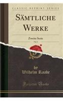 Sämtliche Werke, Vol. 5: Zweite Serie (Classic Reprint)
