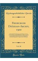 Freiburger Diözesan-Archiv, 1900, Vol. 28: Zeitschrift Des Kirchengeschichtlichen Vereins Für Geschichte, Christliche Kunst, Altertums-Und Litteraturkunde Des Erzbistums Freiburg Mit Berücksichtigung Der Angrenzenden Bistümer (Classic Reprint)