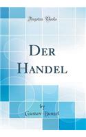 Der Handel (Classic Reprint)