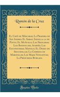 El Café de Máscaras; La Pradera de San Isidro; El Sarao; Inesilla la de Pinto; El Muñuelo; Las Frioleras; Los Bandos del Avapiés; Las Escofieteras; Manolo; El Deseo de Seguidillas; La Comedia de Maravillas; Las Majas Vengativas; La Presumida Burlad