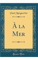 À la Mer (Classic Reprint)