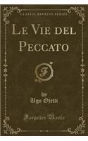 Le Vie del Peccato (Classic Reprint)