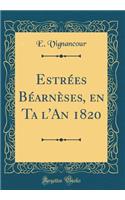 Estrées Béarnèses, en Ta l'An 1820 (Classic Reprint)