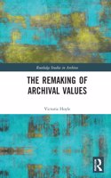 Remaking of Archival Values