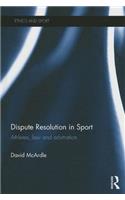 Dispute Resolution in Sport: Athletes, Law and Arbitration(Ethics and Sport)