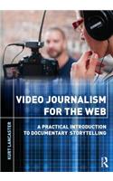 Video Journalism for the Web