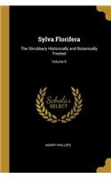 Sylva Florifera: The Shrubbery Historically and Botanically Treated; Volume II