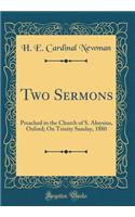 Two Sermons: Preached in the Church of S. Aloysius, Oxford; On Trinity Sunday, 1880 (Classic Reprint)