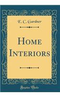 Home Interiors (Classic Reprint)