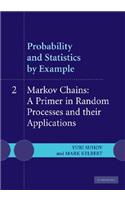 Probability and Statistics by Example: Volume 2, Markov Chains: A Primer in Random Processes and Their Applications