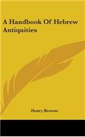 A Handbook Of Hebrew Antiquities