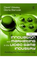 Innovation and Marketing in the Video Game Industry: Avoiding the Performance Trap