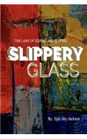 Slippery Glass