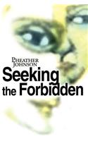 Seeking the Forbidden