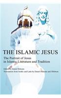 The Islamic Jesus: The Portrait of Jesus in Islamic Literature and Tradition(English)