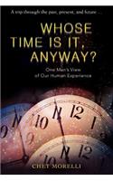 Whose Time Is It, Anyway?: One Man's View of Our Human Experience