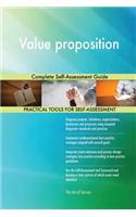 Value proposition Complete Self-Assessment Guide