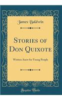 Stories of Don Quixote: Written Anew for Young People (Classic Reprint)