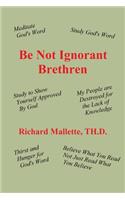Be Not Ignorant Brethren