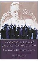 Vocationalism and Social Catholicism in Twentieth Century Ireland