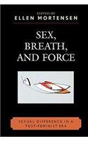 Sex, Breath, and Force