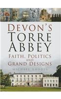 Devon's Torre Abbey: Faith, Politics and Grand Designs