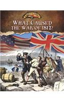 What Caused the War of 1812?
