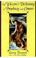 The Wiccan's Dictionary of Prophecy and Omens