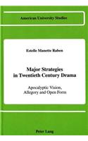 Major Strategies in Twentieth Century Drama: Apocalyptic Vision, Allegory and Open Form(67 American University Studies Series 4: English Language and Literature)