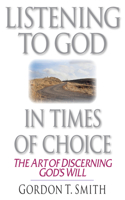Listening to God in Times of Choice – The Art of Discerning God`s Will