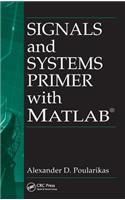 Signals and Systems Primer with MATLAB: (Electrical Engineering & Applied Signal Processing Series)