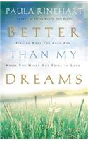 Better Than My Dreams: Finding What You Long for Where You Might Not Think to Look