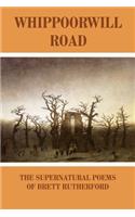 Whippoorwill Road: The Supernatural Poems