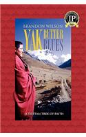 Yak Butter Blues: A Tibetan Trek of Faith