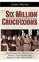 Six Million Crucifixions