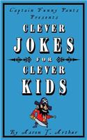 Captain Funny Pants Presents Clever Jokes for Clever Kids