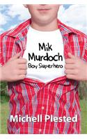 Mik Murdoch, Boy Superhero