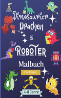 Dinosaurier, Drachen und Roboter Malbuch für Kinder von 4-8 Jahren: Erstaunlich Malbuch für Kinder geeignet Alter 4-8 Jahre mit schönen Designs wie Roboter, Drachen und Dinosaurier zu lernen und Spaß haben! Perfekt a