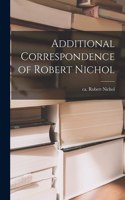 Additional Correspondence of Robert Nichol