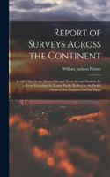 Report of Surveys Across the Continent: In 1867-'68, On the Thirty-Fifth and Thirty-Second Parallels, for a Route Extending the Kansas Pacific Railway to the Pacific Ocean at San Francisco