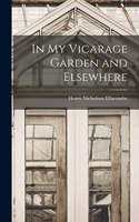 In My Vicarage Garden and Elsewhere