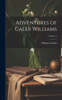 Adventures of Caleb Williams; Volume 1