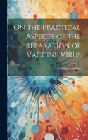 On the Practical Aspects of the Preparation of Vaccine Virus