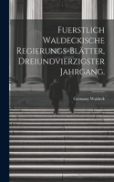 Fuerstlich Waldeckische Regierungs-Blätter, Dreiundvierzigster Jahrgang.