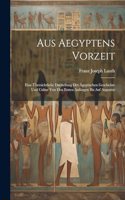 Aus Aegyptens Vorzeit